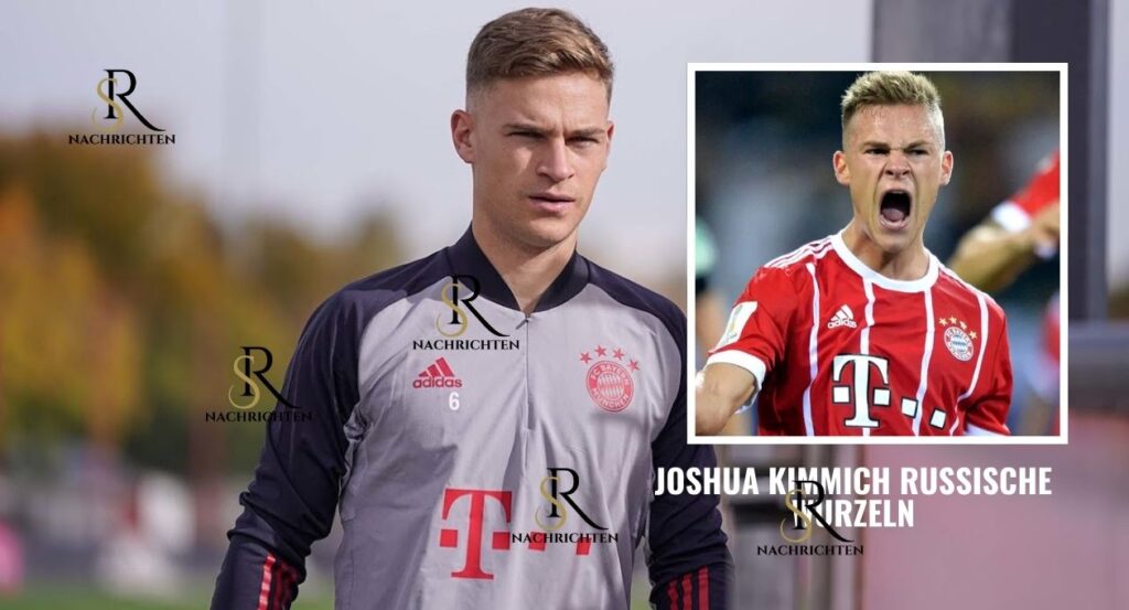 joshua kimmich russische wurzeln